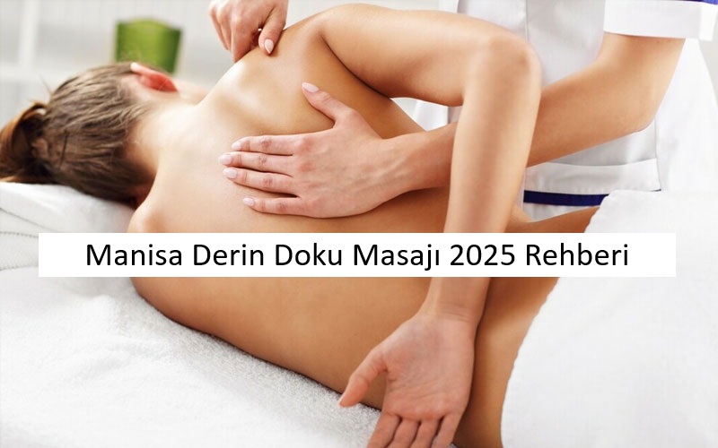 Manisa Derin Doku Masajı 2025 Rehberi